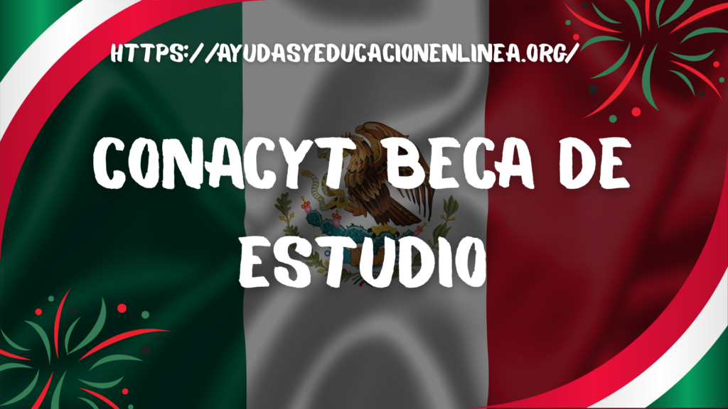 CONACYT beca de estudio